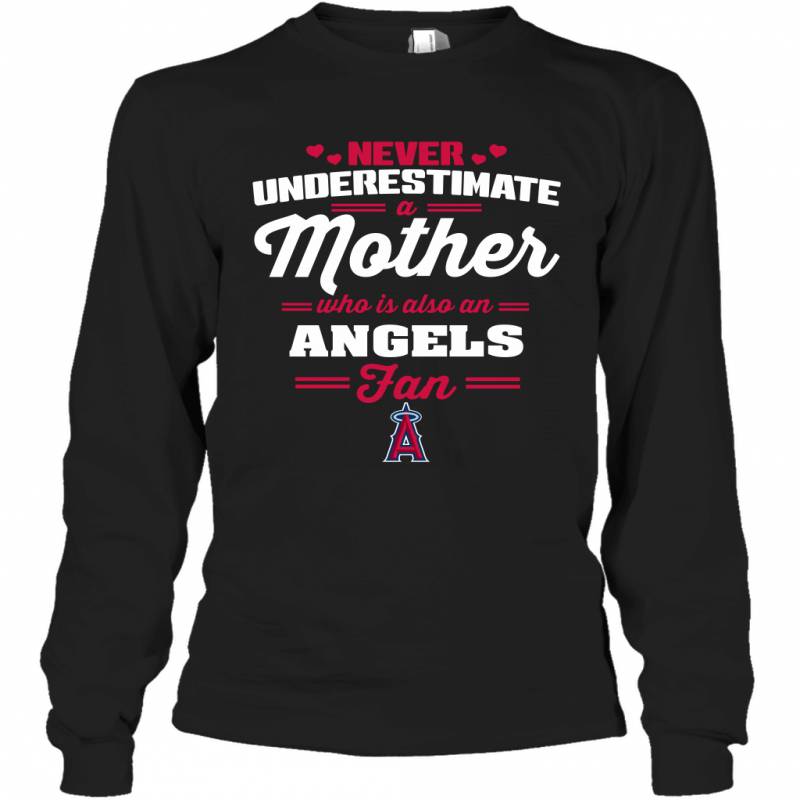 Never Underestimate Mother Who Is Also An Los Angeles Angels Fan Mother’s day gift Long Sleeve T-Shirt