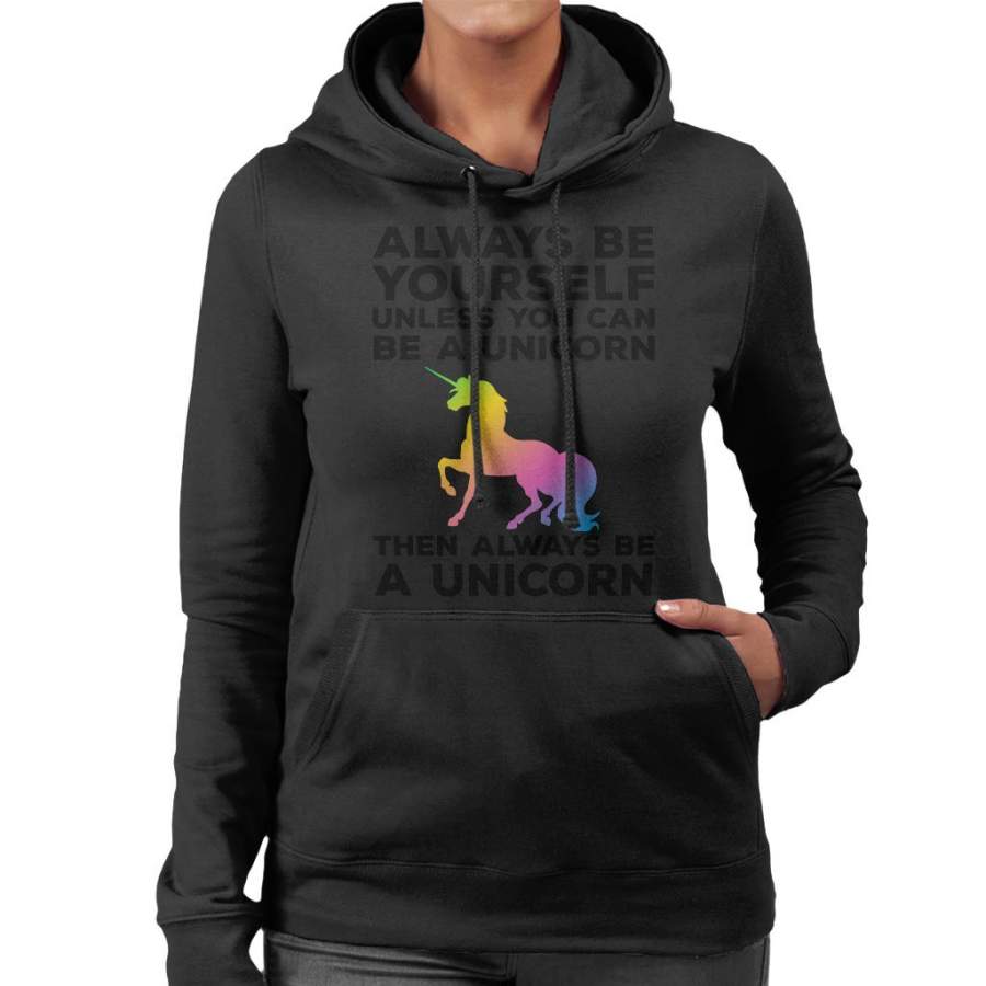 Always Be Yourself Unless You Can Be a Unicorn Women’s Hooded Sweatshirt