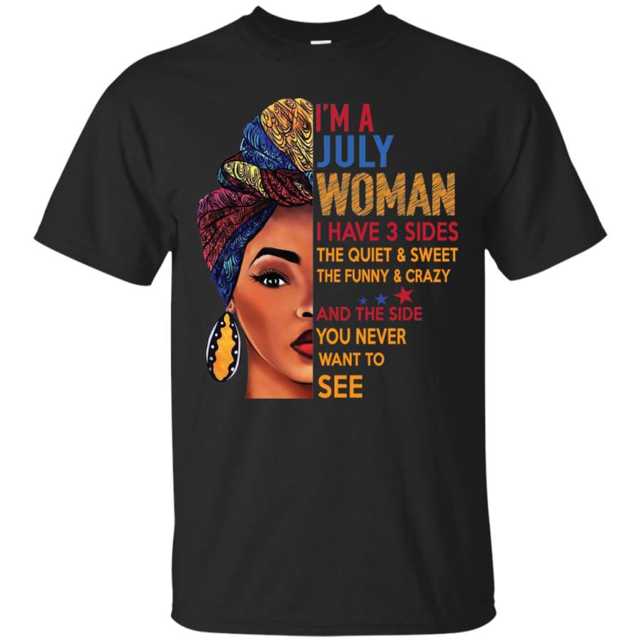 AGR Duku Queen-I’m a July Woman I Have 3 Sides, The Quiet Sweet The Funny Crazy Shirt