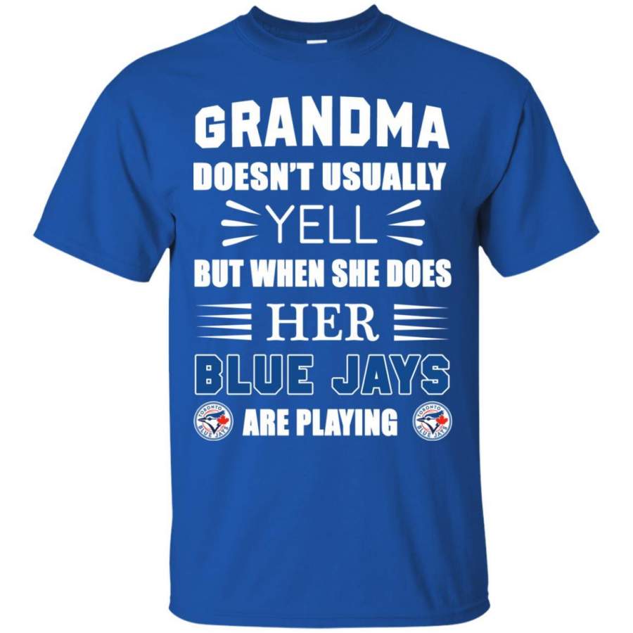 Grandma Doesn’t Usually Yell Toronto Blue Jays T Shirts