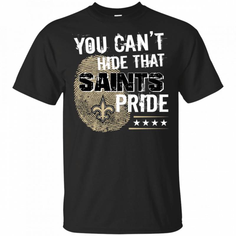 You Cant Hide That New Orleans Saints Pride Shirt