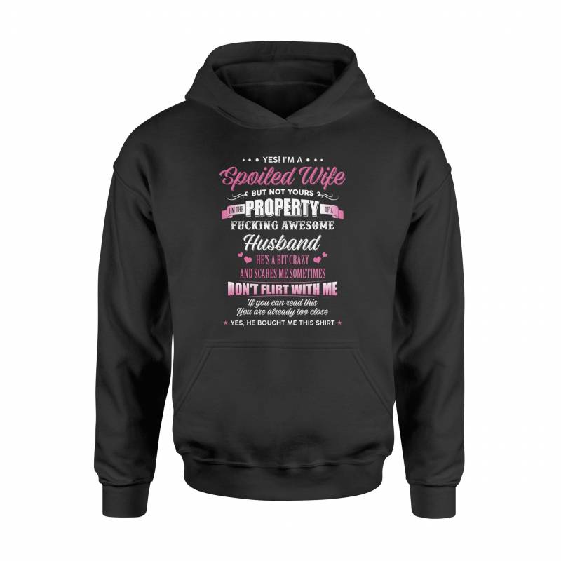 Yes i’m a spoiled wife of a freaking awesome husband – Standard Hoodie