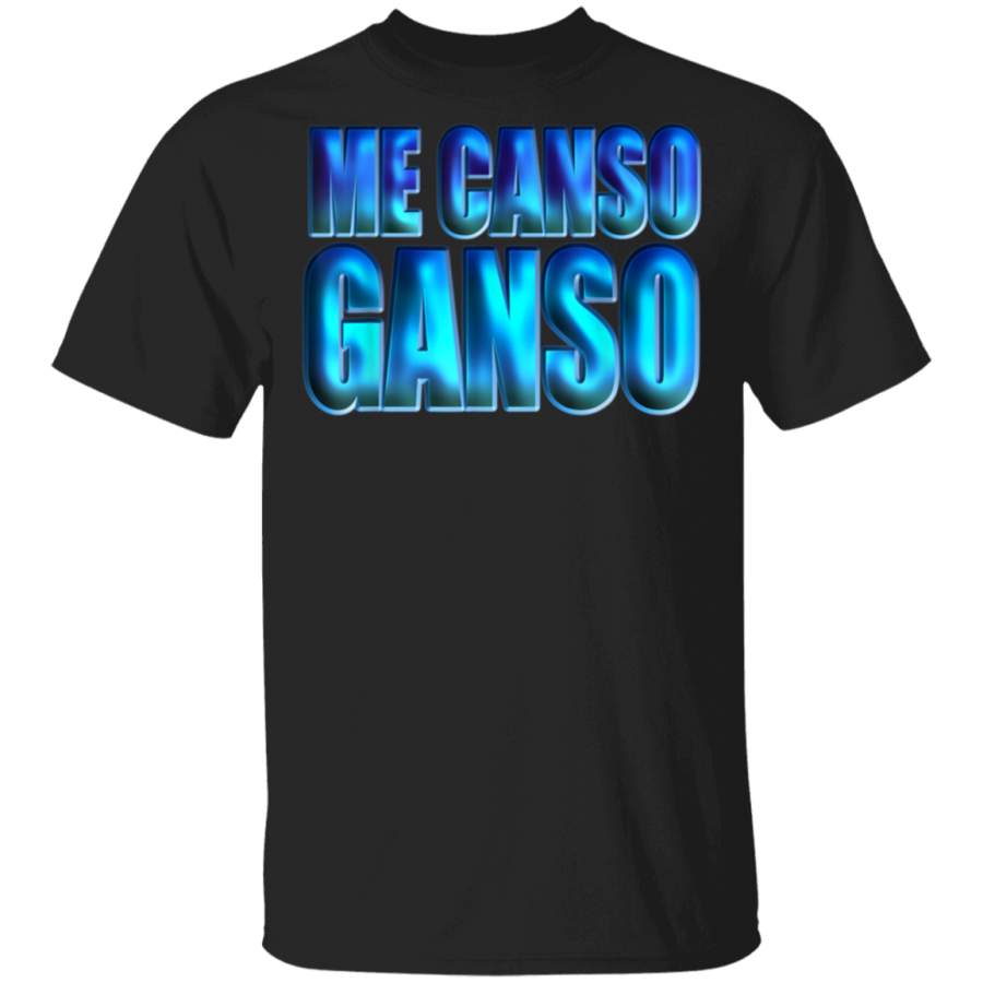 Funny Me Canso Ganso AMLO Mexican President Gift TShirt