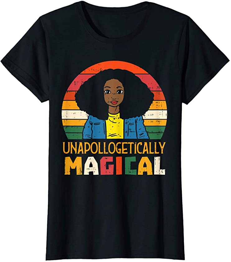 Womens Unapollogetically Magical Black Woman Afro Melanin Girl Gift T-Shirt