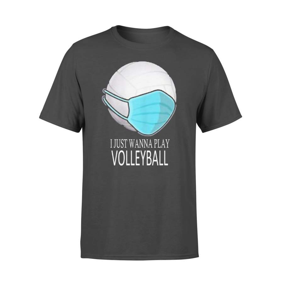 I Just Wanna Play Volleyball Mask T-shirt