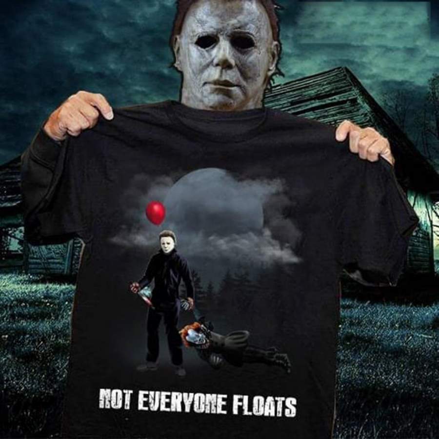 Michael Myers Dragging Pennywise Not Everyone Floats Shirt Horror Shirt Halloween T-Shirt