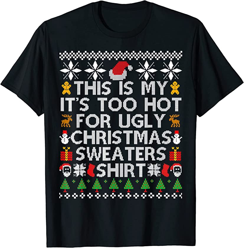 This Is My It’s Too Hot For Ugly Christmas Sweaters 2022 T-Shirt