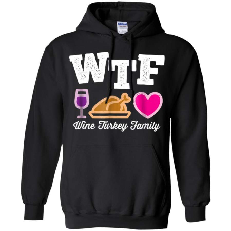 WTF Wine Turkey Family – Thanksgiving Party Fancy Hoodie – Moano Store