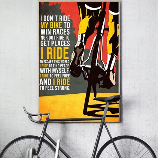 I Don’T Ride My Bike To Win Races Nor Do I Ride To Get Places I Ride To Escape This World Home Living Room Wall Decor Vertical Poster Canvas