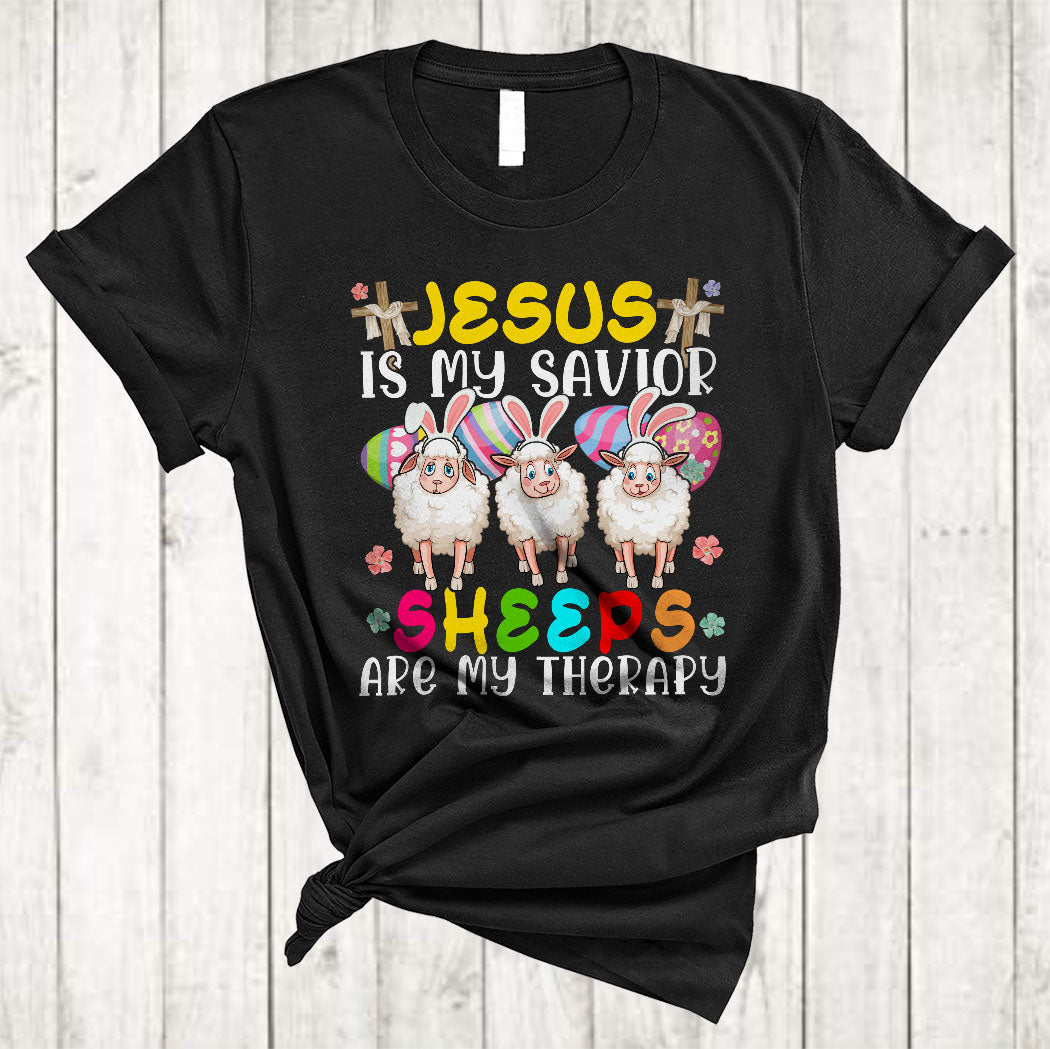 Jesus Is My Savior Sheeps Are My Therapy Funny Easter Day Christian Bunny Sheep Farmer T-Shirt