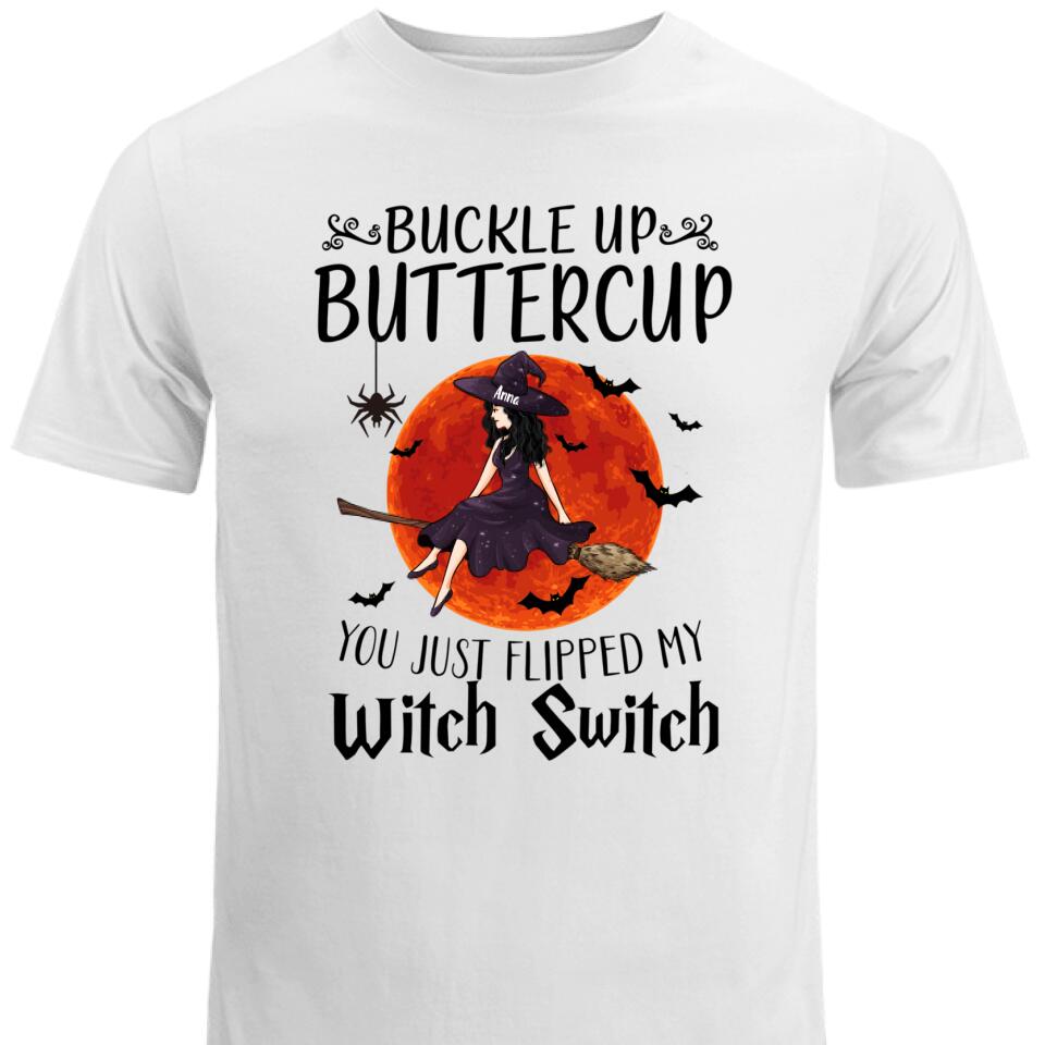 Personalized Buckle Up Buttercup You Just Flipped My Witch Switch T Shirts, Gift For Witches – Trending Personalized