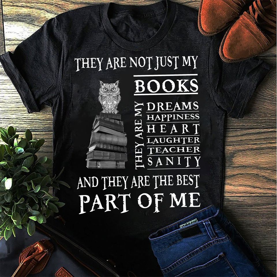 They Are Not Just My Books They Are The Best Part Of Me Gift Standard/Premium T-Shirt