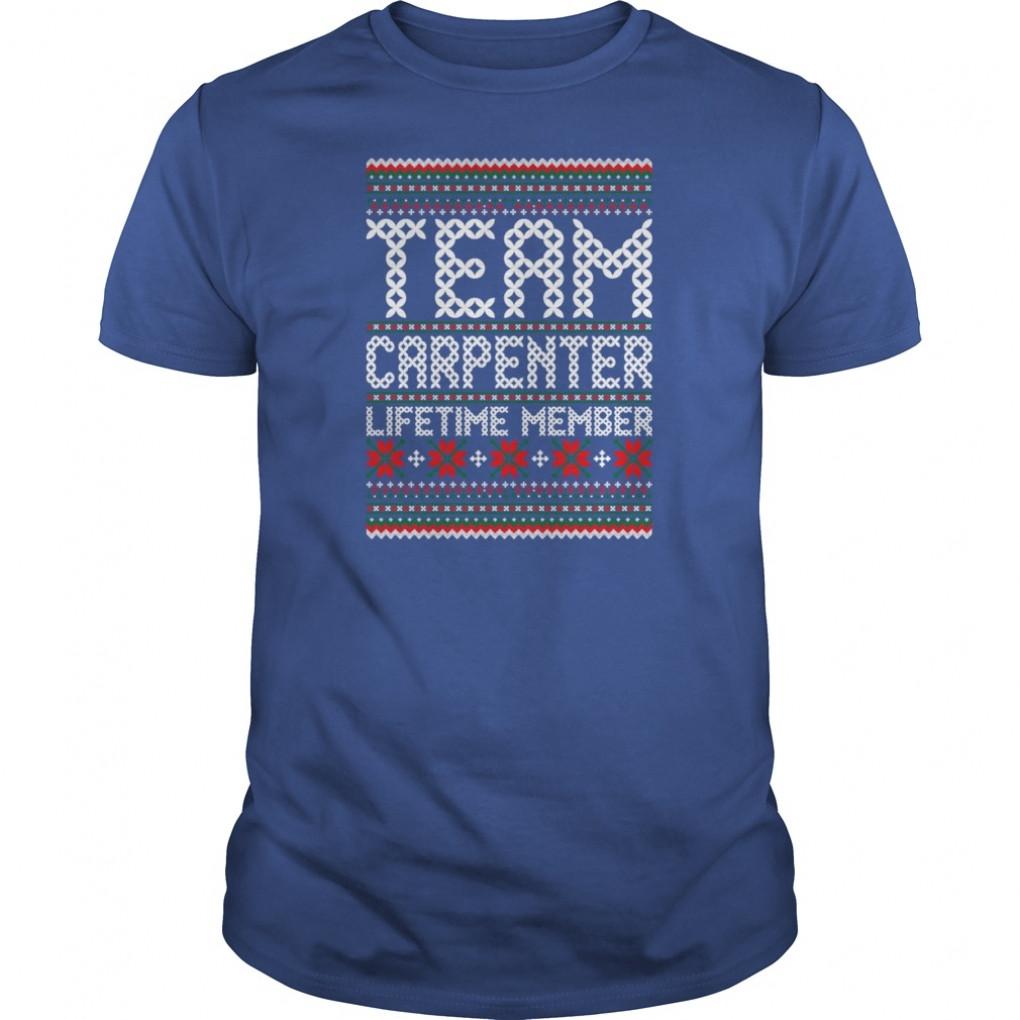 Team Carpenter Lifetime Member Ugly Christmas Tshirts  Mens Tshirtnrbxifd Shirt Guys Tee 932156582