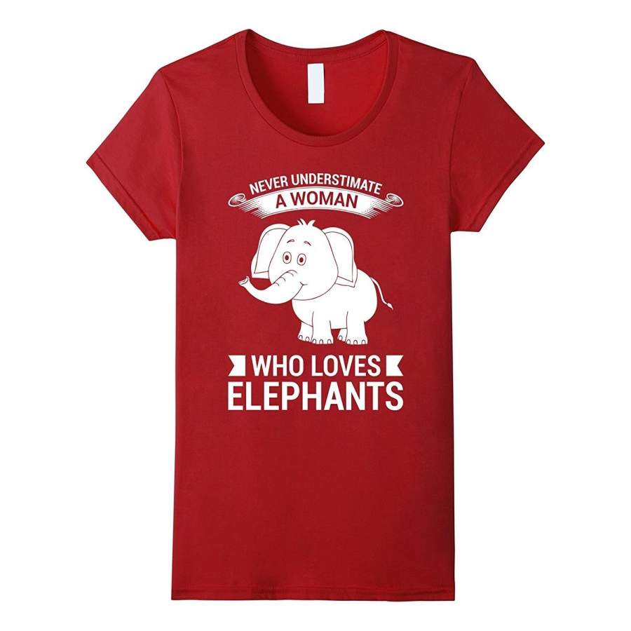 Womens Never Underestimate A Woman Who Loves Elephants T-Shirt