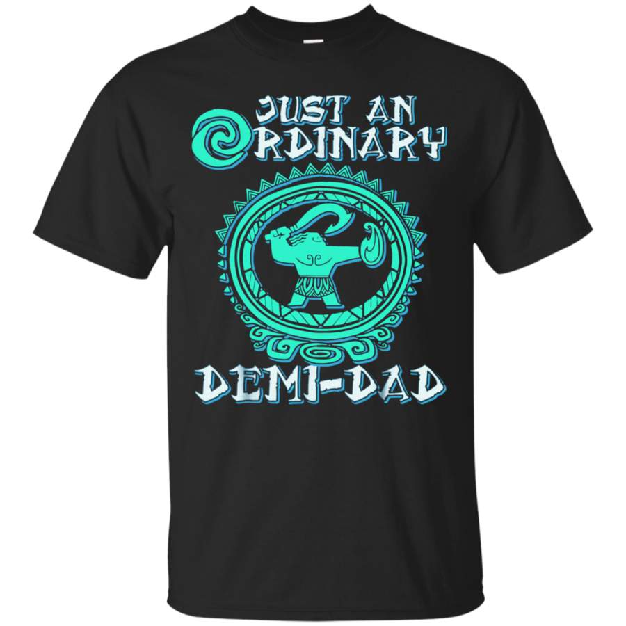 AGR Maui Moana Just an ordinary demi-dad you’re welcome shirt Cotton t shirt