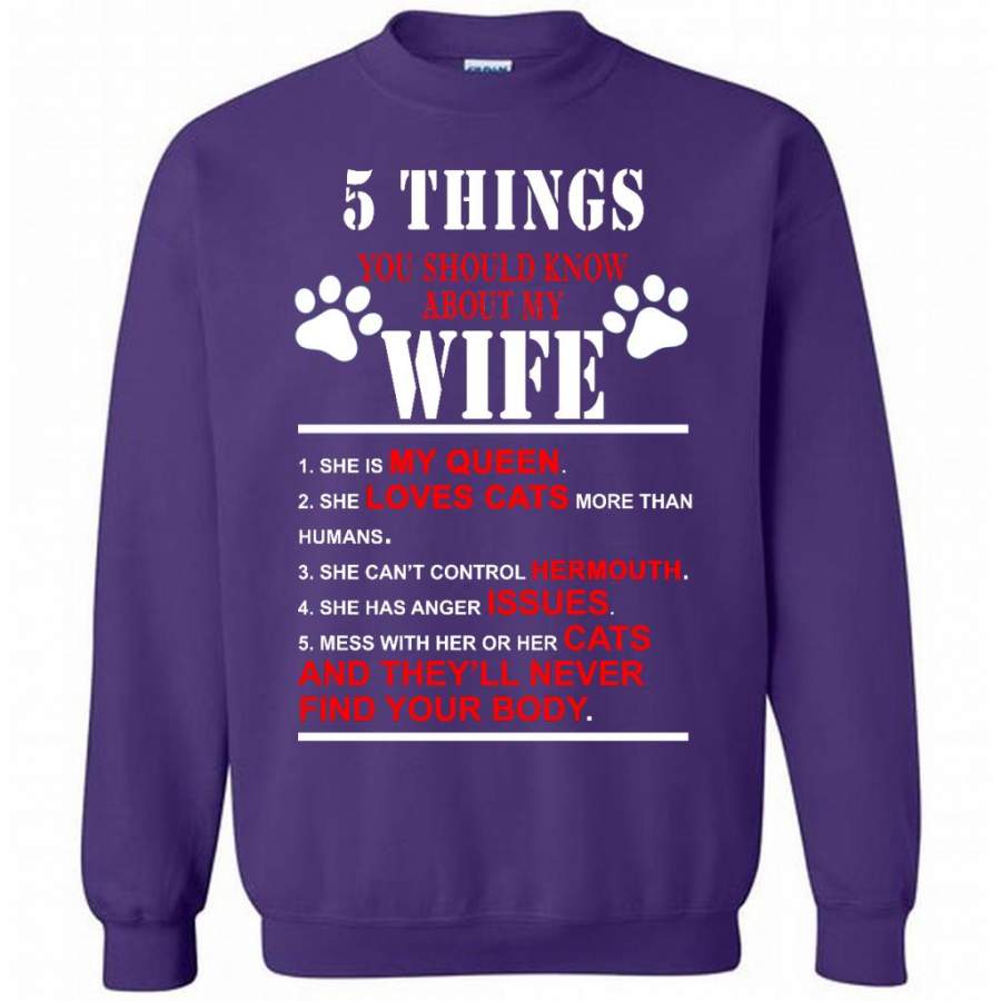 5 Things You Should Know About My Wife She Loves Cats Mess With Her or Her Cats And They’ll Never Find Your Body – Gildan Crewneck Sweatshirt