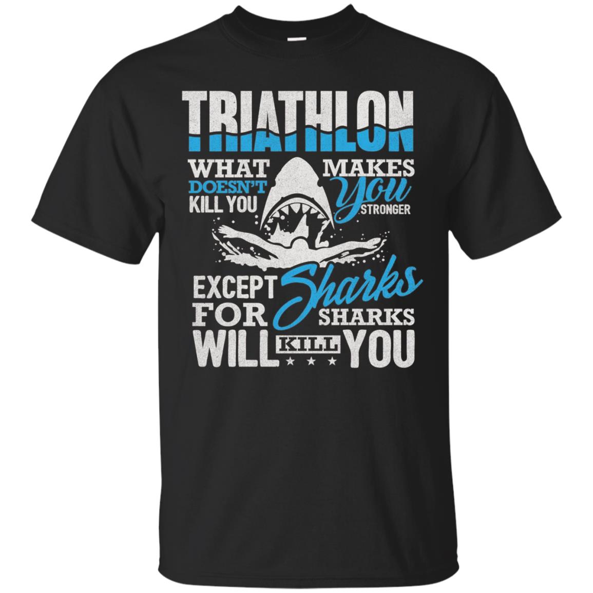 Triathlon Shirt Sharks Will Kill You Triathlete Gift T-Shirt