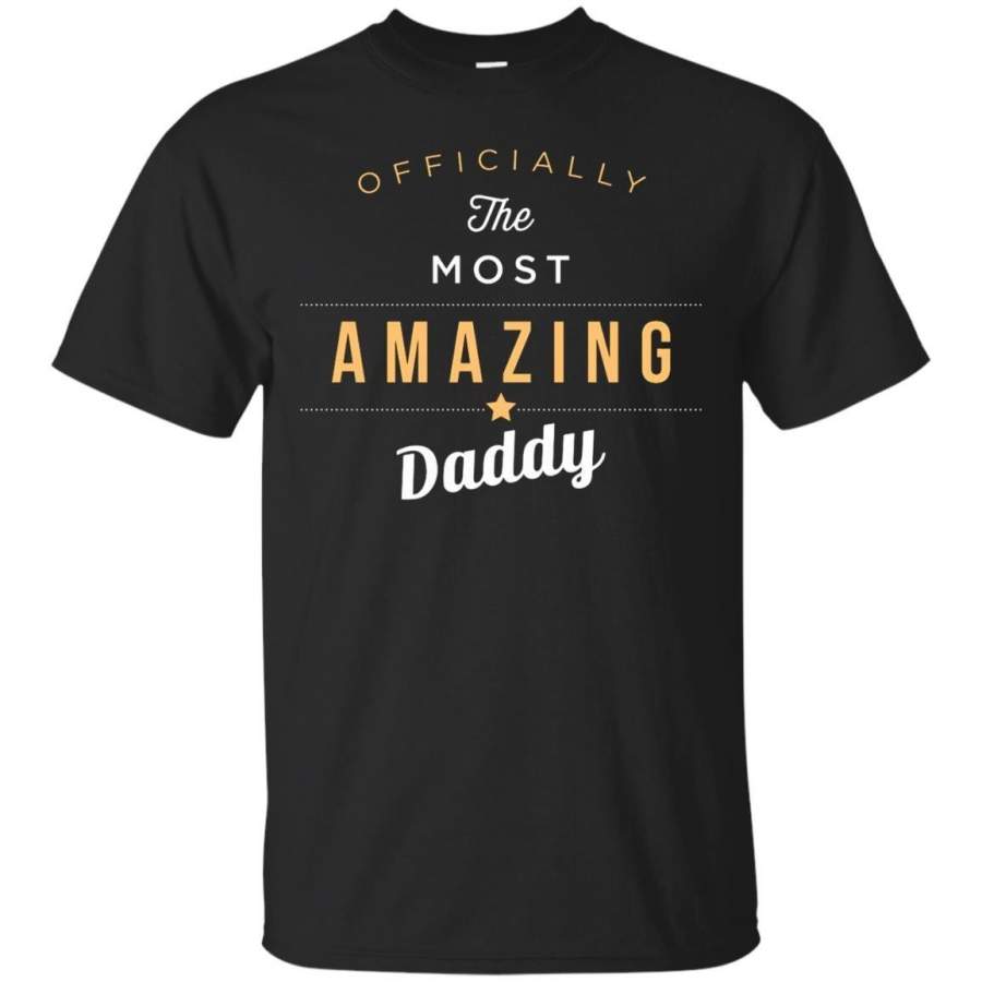 AGR Father s Day Tshirts Officially The Most Amazing Daddy Shirts Hoodies Sweatshirts