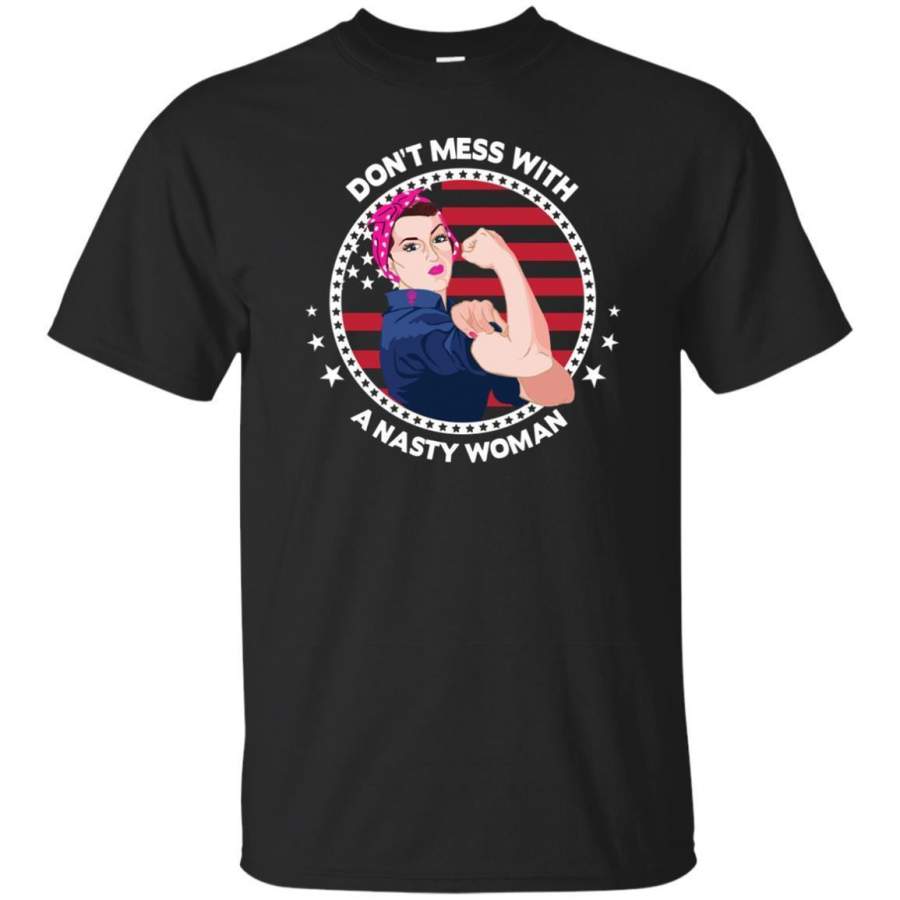 AGR Don’t Mess With A Nasty Woman – Feminist T-shirt