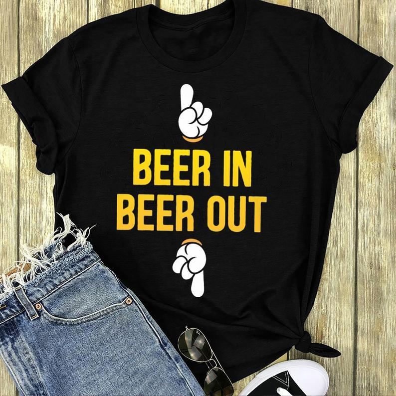 Beer In Beer Out Funny Alcohol Drinking Beer Shirt Standard/Premium T-Shirt Hoodie