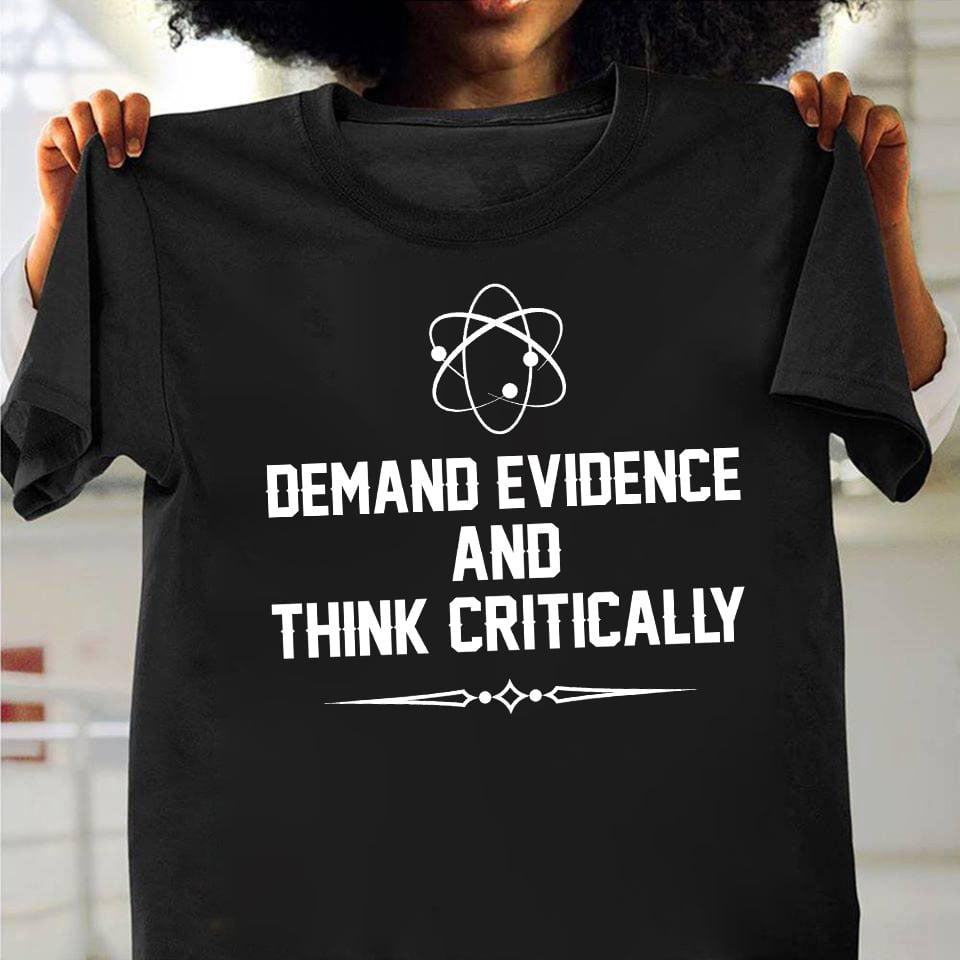 Demand Evidence And Think Critically Gift Idea  Gift Standard/Premium T-Shirt