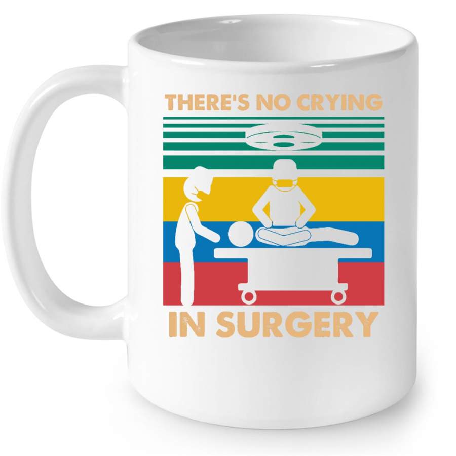 There Is No Crying In Surgery Classic VIntage – Full-Wrap Coffee White Mug