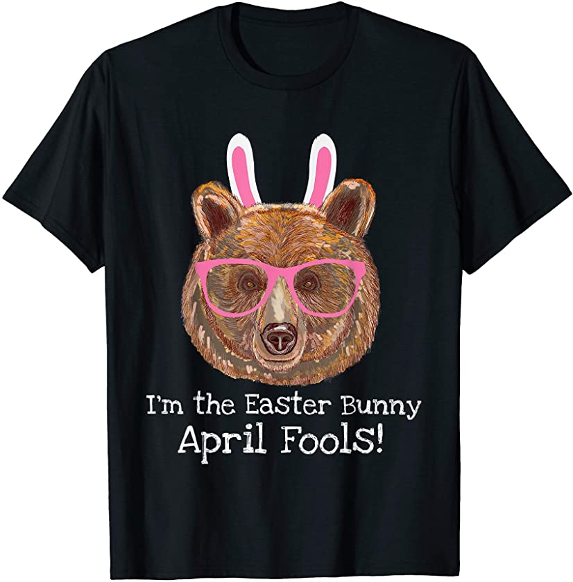 Easter Bear Funny April Fools Easter Bunny T-Shirt