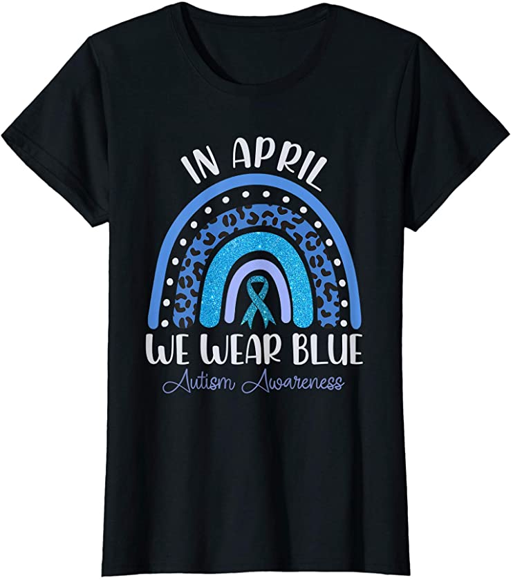 Womens Rainbow Leopard In April We Wear Blue Autism Awareness Month T-Shirt