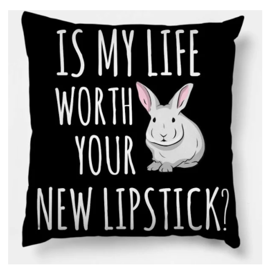 Is My Life Worth Your New Lipstick Stop Animal Testing Rabbit Animal Protection Pillow Cover Hg