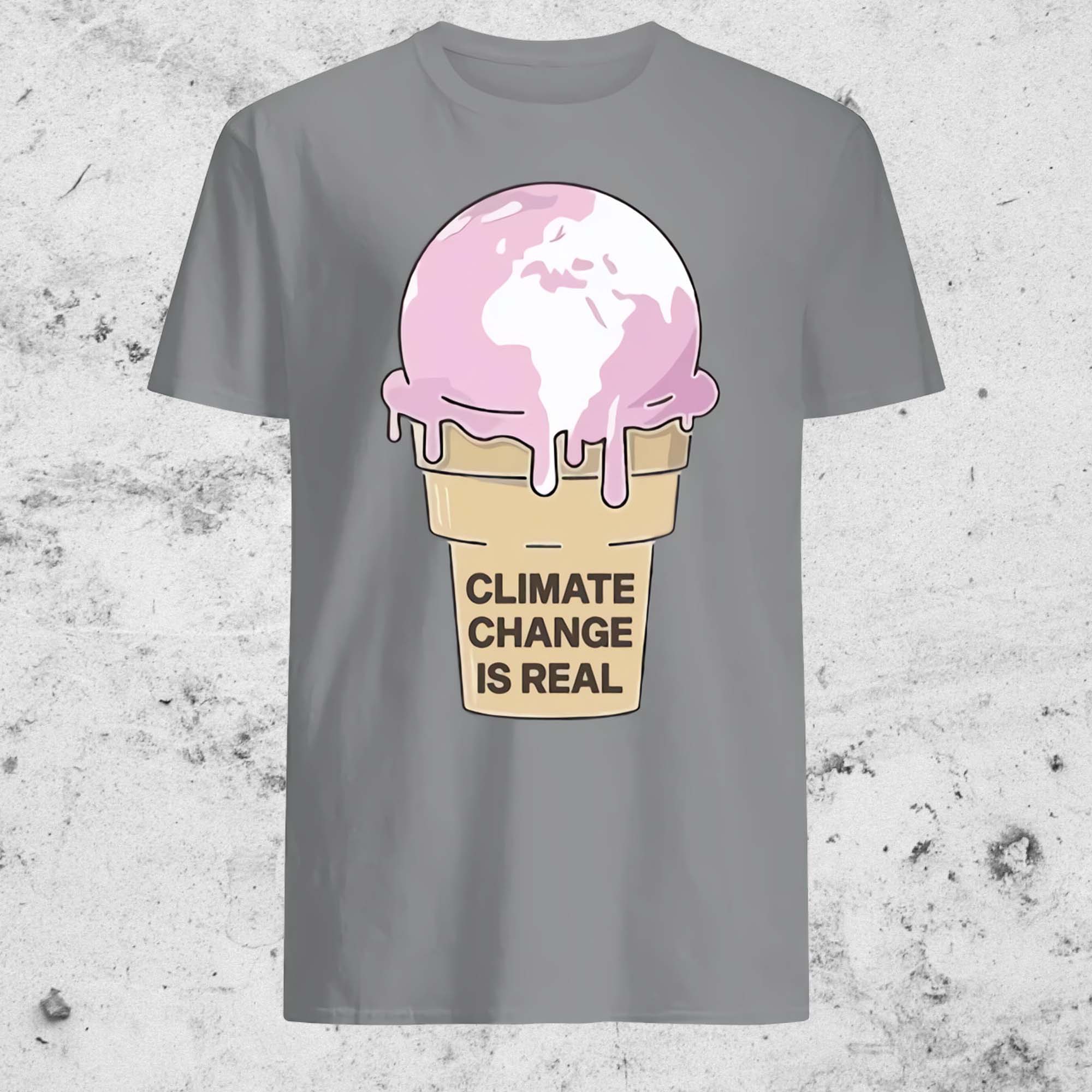 Climate Change Is Real  Men T Shirt – Women T Shirt  Unisex Standard T-Shirt