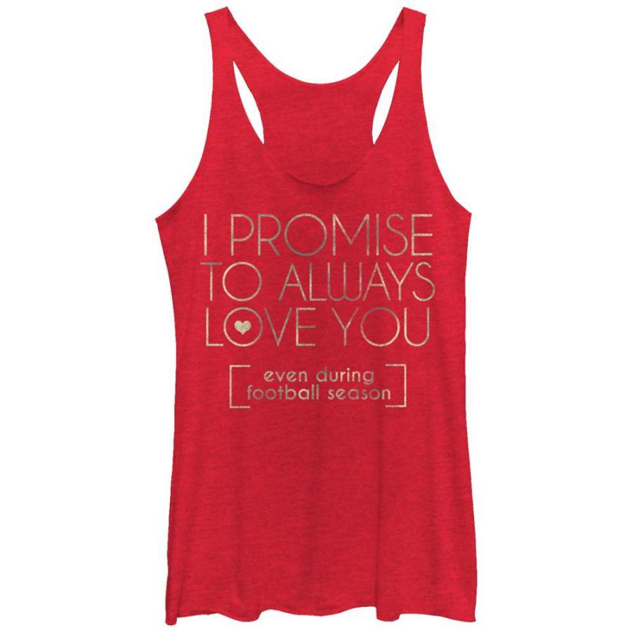 CHIN UP Women’s I Promise to Love You During Football Season  Racerback Tank Red Heather