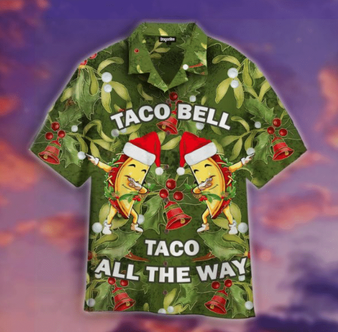 Taco All The Way Hawaii Shirt Christmas Gift For Men Women – Hwh13