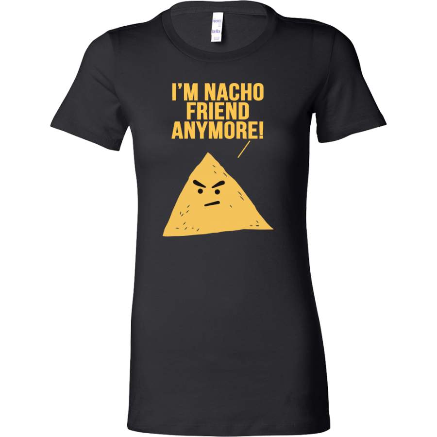 Taco mexican i’m nacho friend anymore Woman Short Sleeve Funny T Shirt – TL00596WS