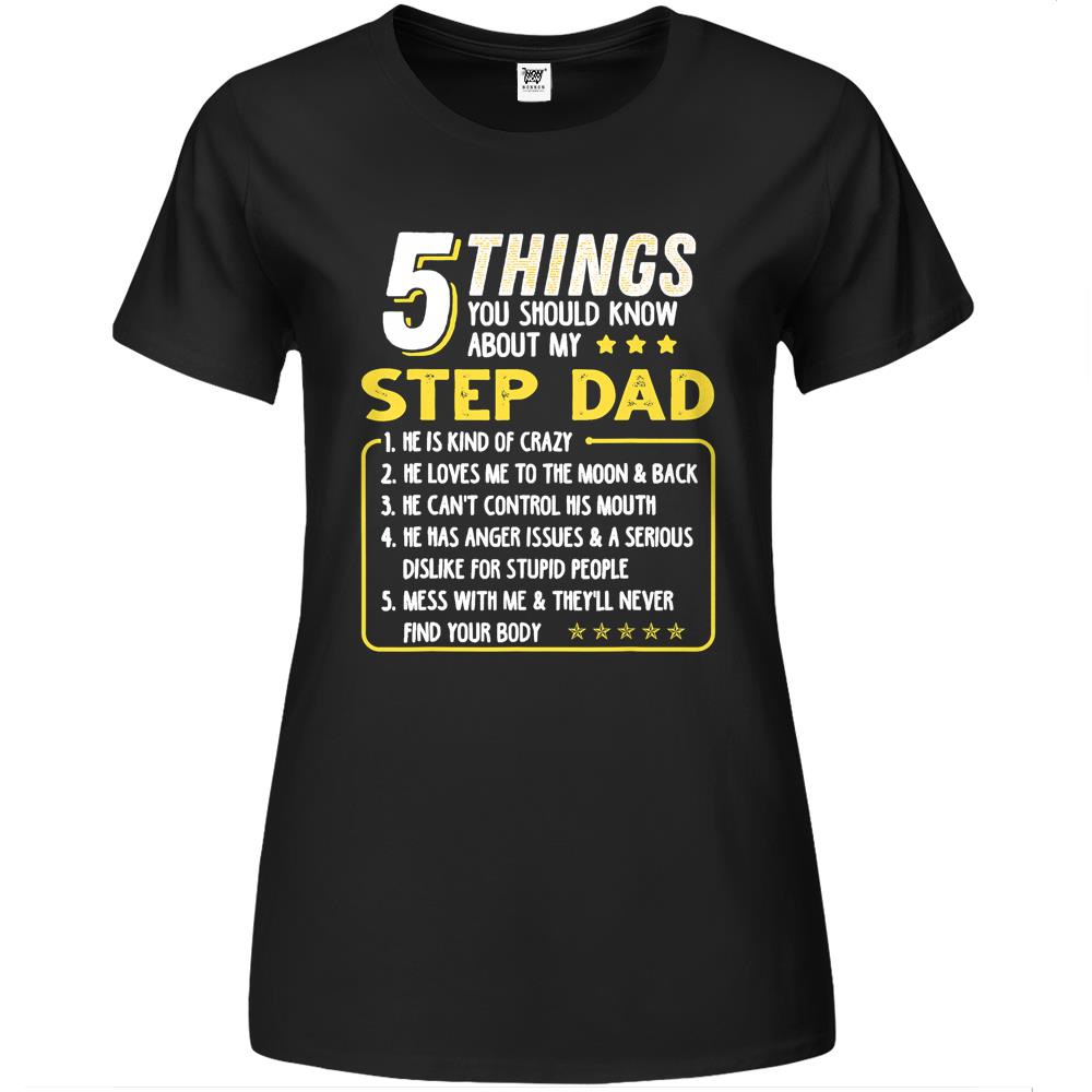 Step Dad Gift Father’S Day Gift 5 Things About Premium Womens T Shirts