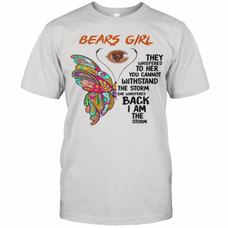 Butterfly Chicago Bears Girl They Whispered To Her You Cannot Withstand The Storm She Whispered Back I Am The Storm Unisex Jersey Tee