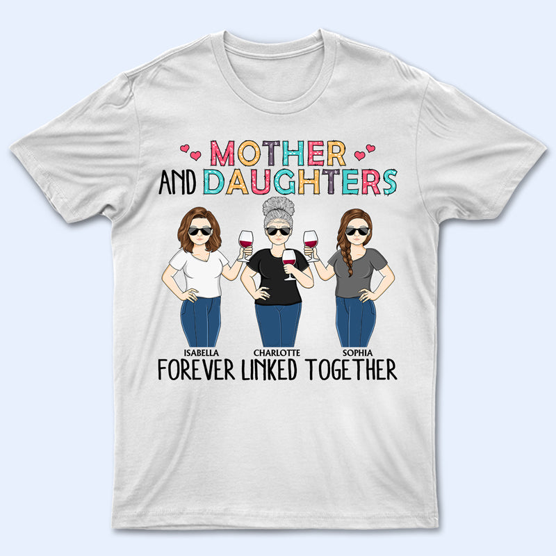 Mother & Daughter Forever Linked Together Family – Mom Gift – Personalized Custom T Shirt