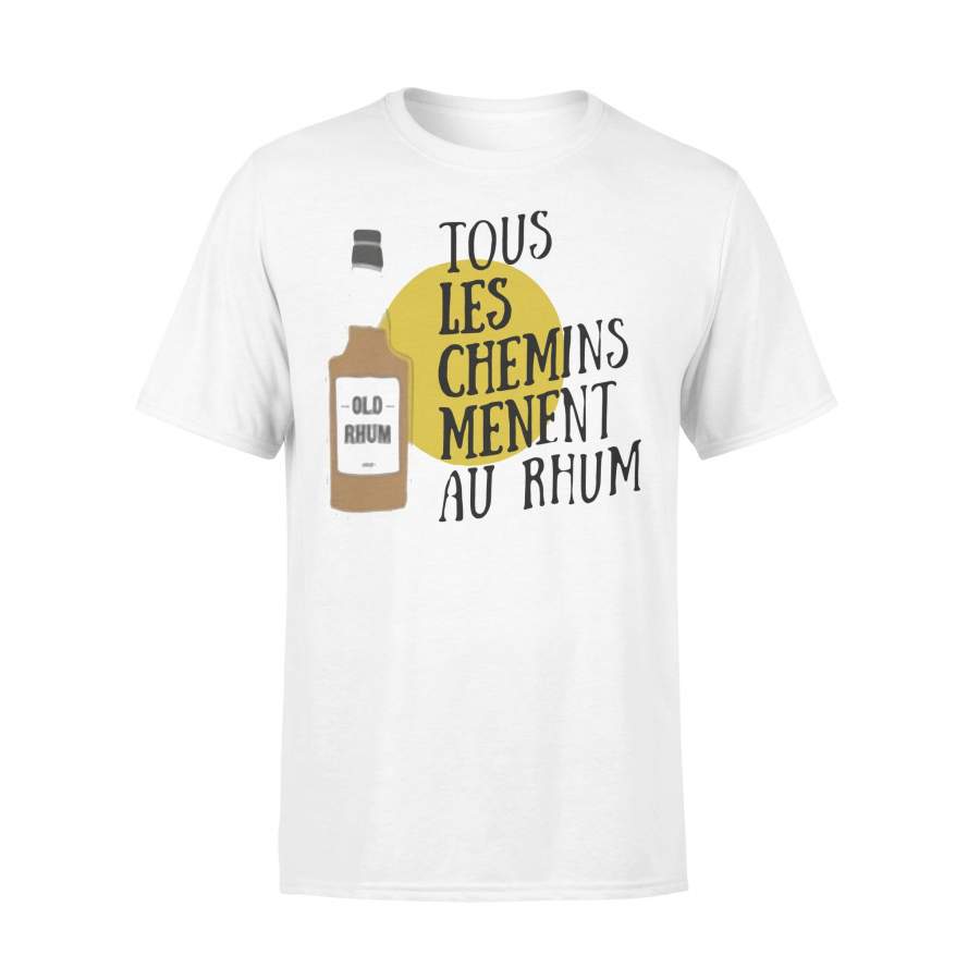 Tous Les Chemins Menent Au Rhum T-shirt