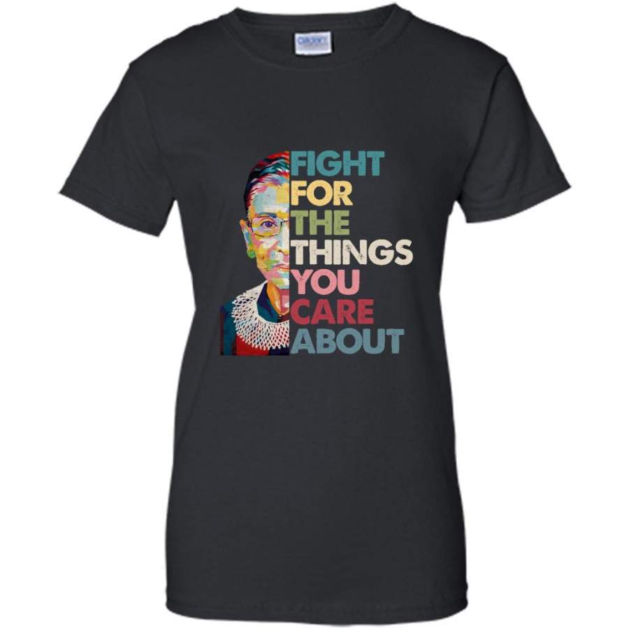 Fight For The Things You Care About Vintage Classic Notorious RBG – Gildan Women Shirt