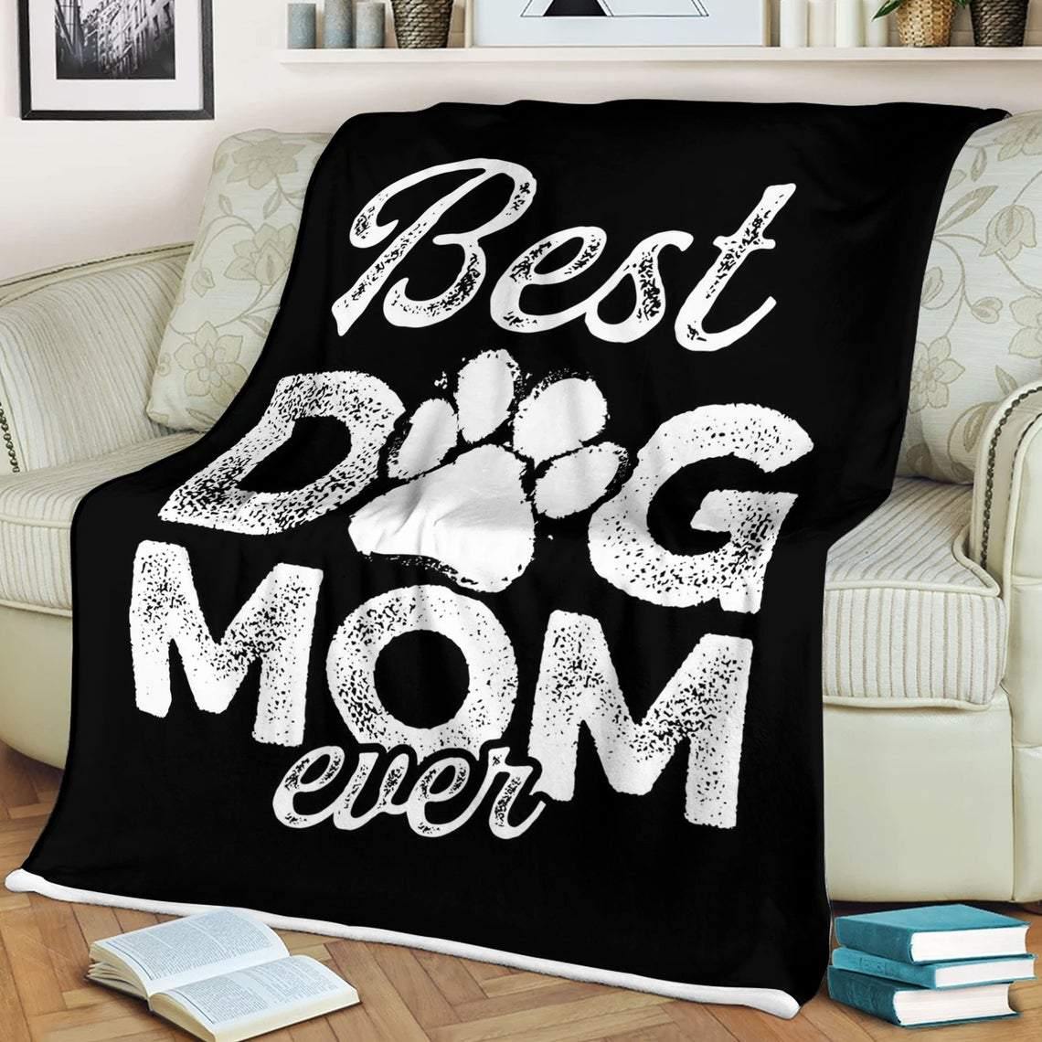 Best Dog Mom Ever  – Gifts For Mother’S Day, Gift For Family, Home Decor – Fleece Blanket