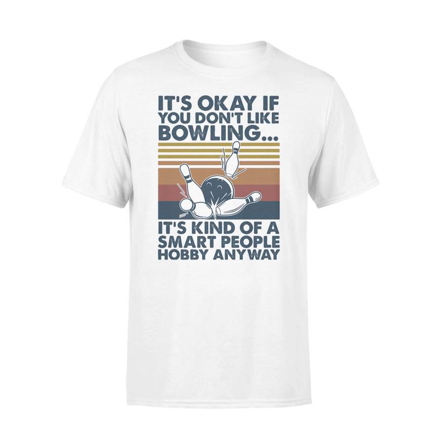 It’s Okay If You Don’t Like Bowling It’s Kind Of A Smart People Hobby Anyway Vintage T-shirt