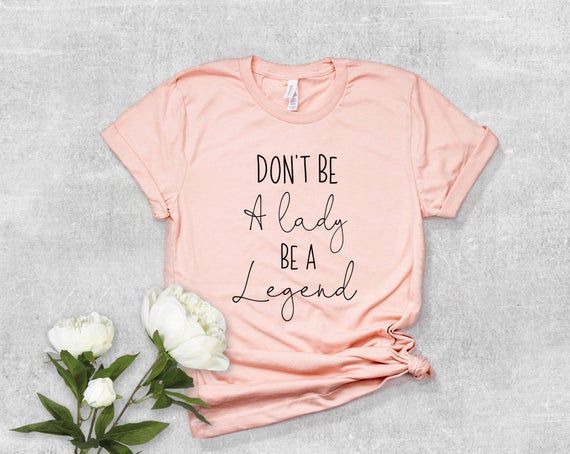 Don T Be A Lady Be A Legend Stevie Nicks Stevie Nicks Quote Feminist Girl Power Shirt Feminism Feminist Shirt