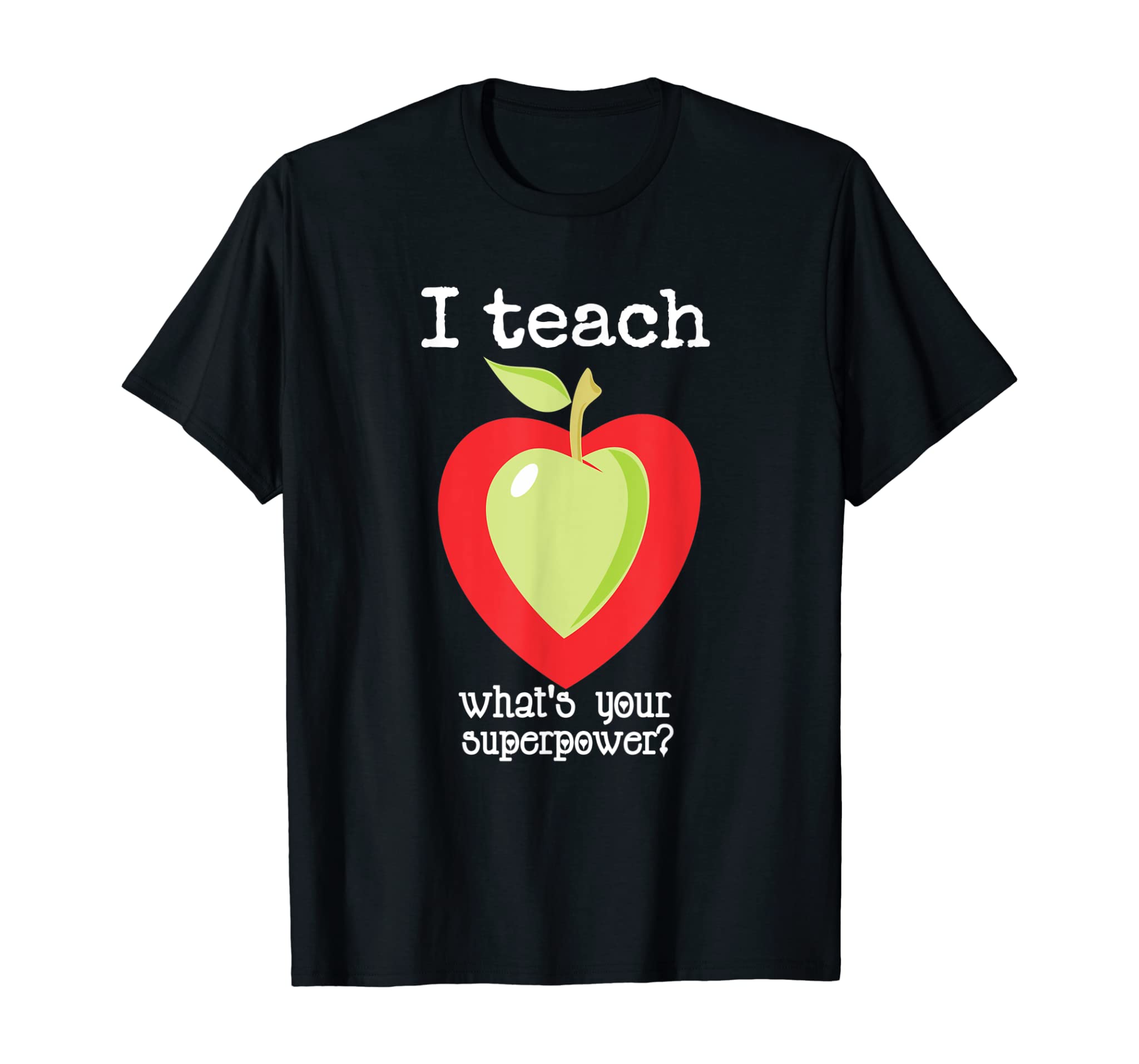 Funny I teach what’s your superpower teacher T-shirt.