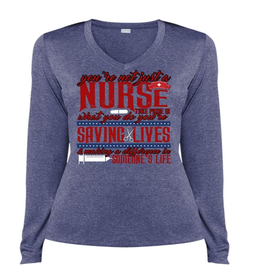 You’re Not Just A Nurse T Shirt, Being A Nurse T Shirt, Cool Shirt (Ladies LS Heather V-Neck)