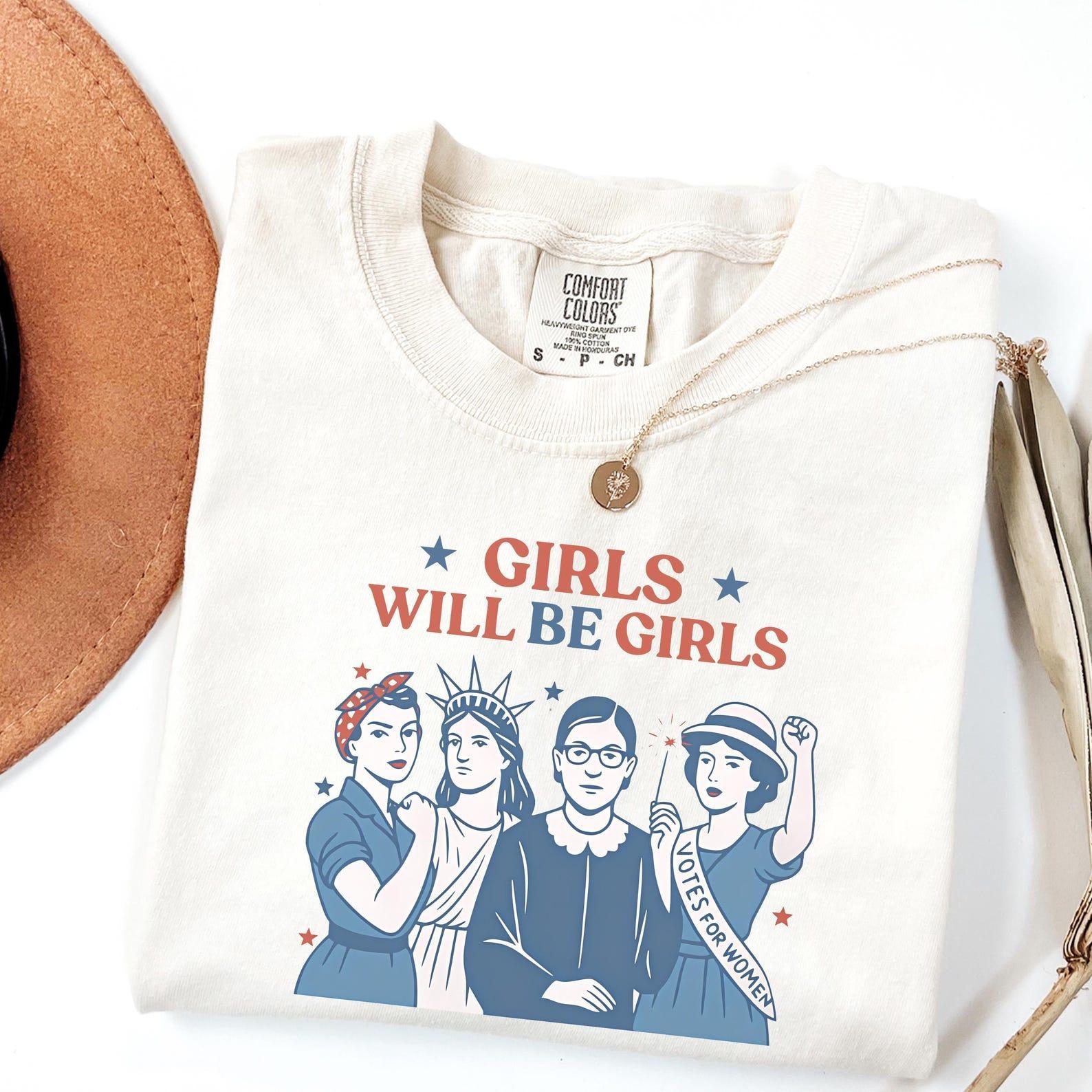 Girls Will Be Girls Comfort Colors T-Shirt Patriotic Feminist 4th of July Tee, Strong American Women Shirt, Independence Day Gift for Her