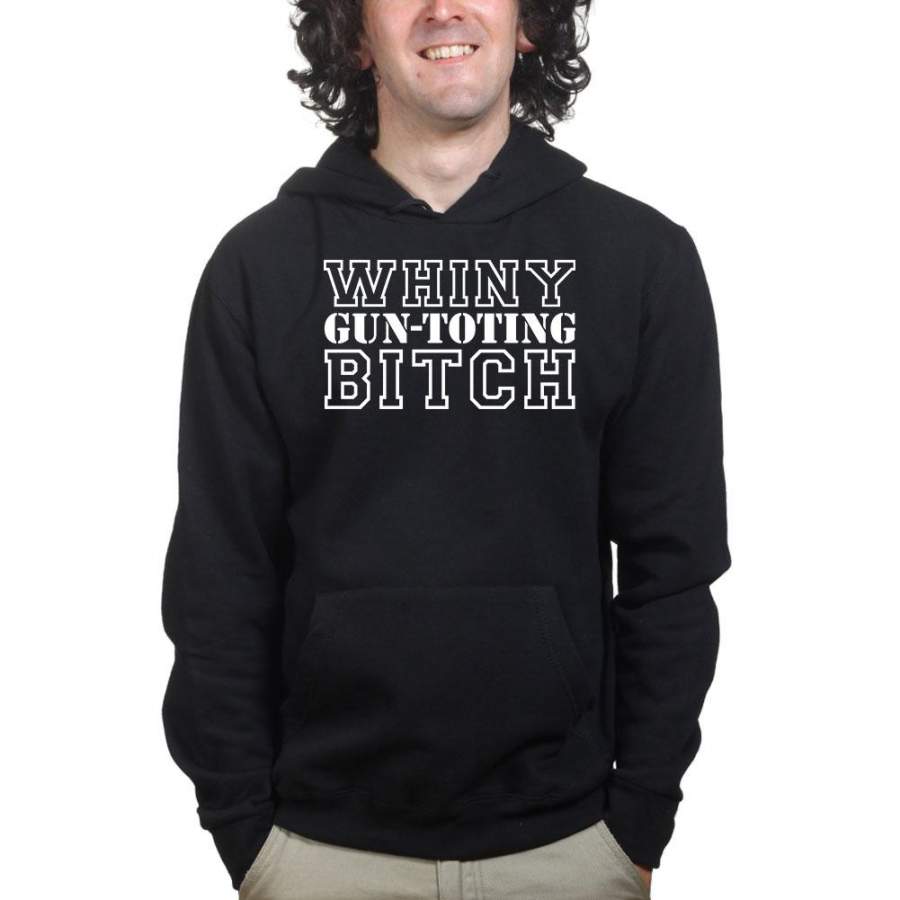 Whiny Gun Toting Bitch Hoodie