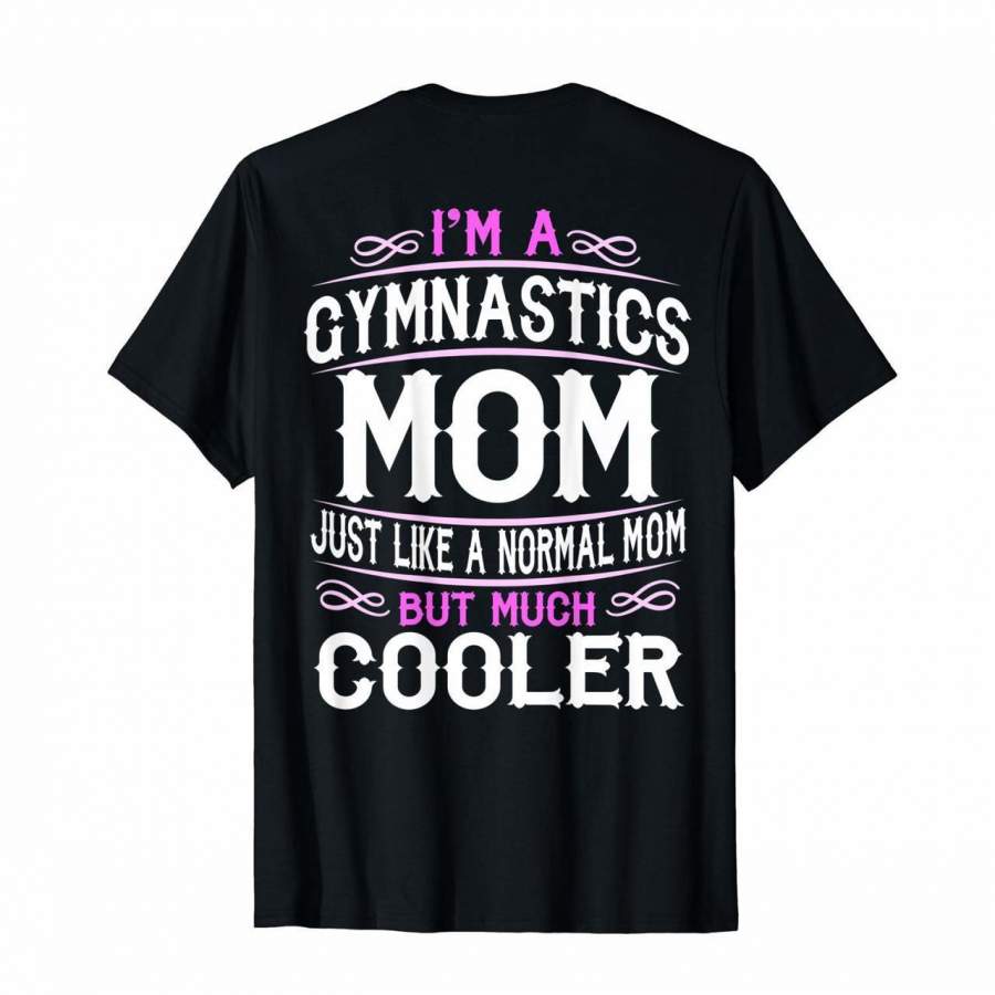 Mom Who Loves Gymnastics Mom Im a Mom Back Print T-Shirt