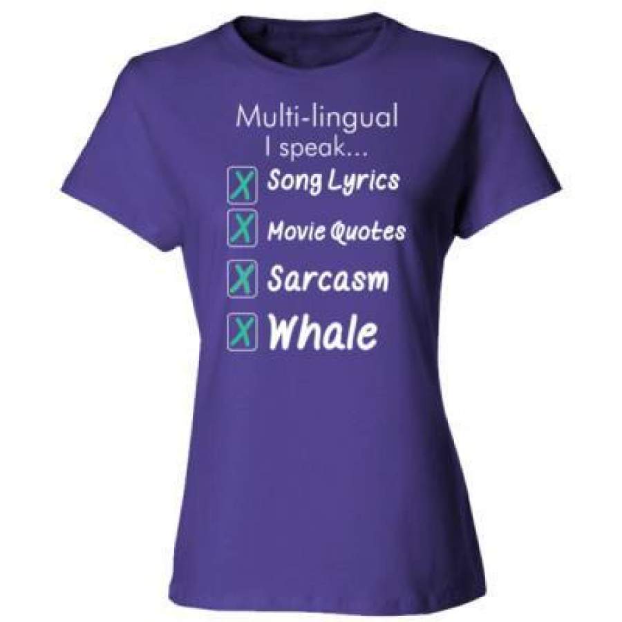 AGR Multi Lingual I Speak Song Lyric Movie Quotes Sarcasm Whale – Ladies’ Cotton T-Shirt