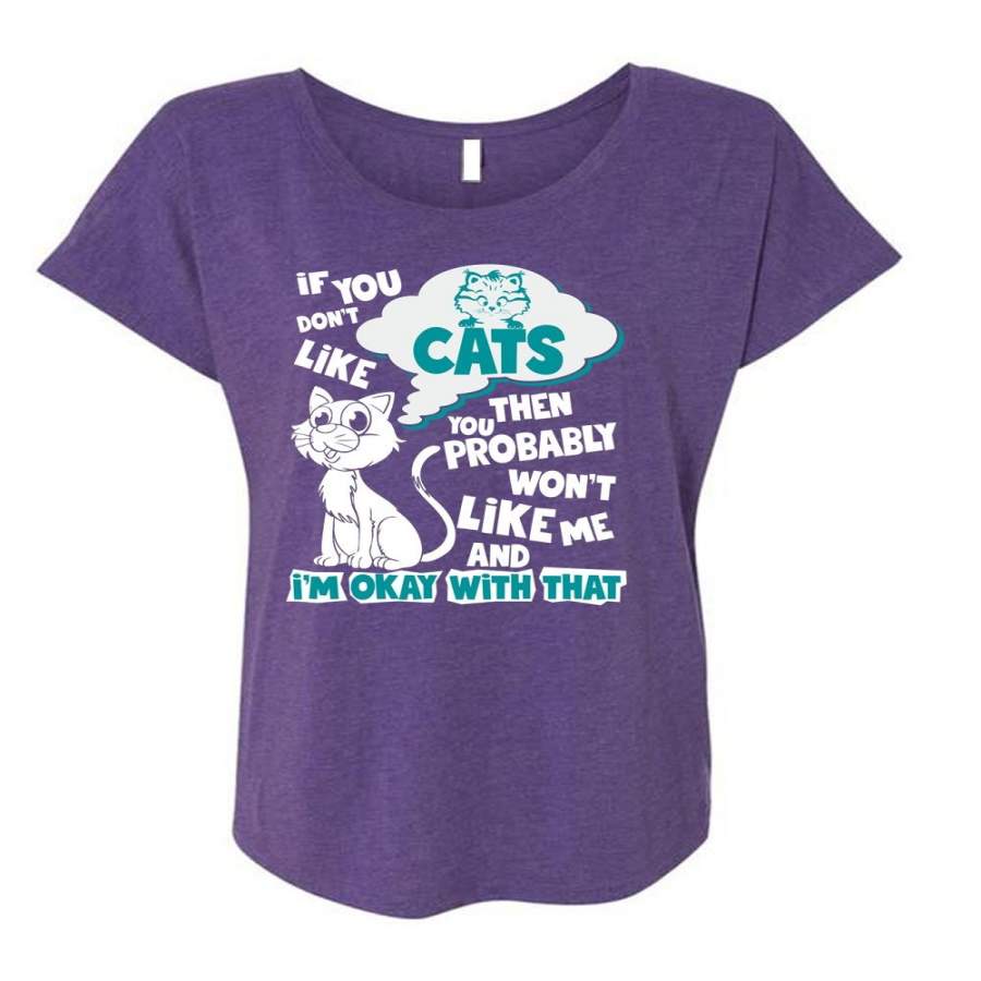 You Don’t Like Cats T Shirt, You Probably Won’t Like Me T Shirt, Cool Shirt (Ladies’ Triblend Dolman Sleeve)