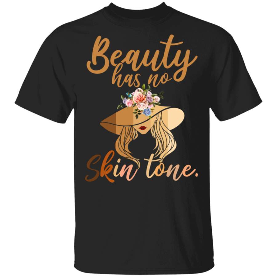 Beauty Has No Skin Tone Cool Melanin Black Queen Pride Black Afro-American Gifts T-Shirt