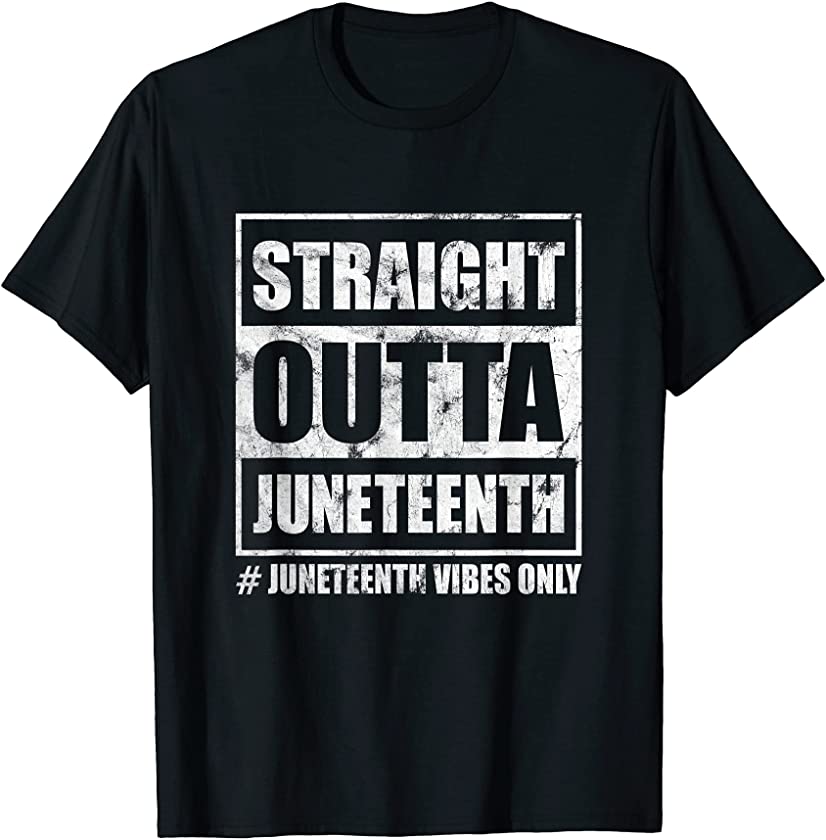 Straight Outta Juneteenth Vibes Melanin Black Girl Magic T-Shirt